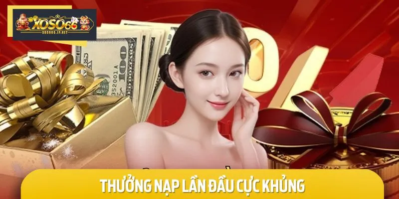 Ưu đãi nạp đầu có giá trị siêu khủng