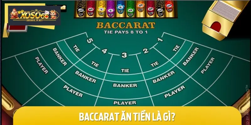 Baccarat ăn tiền là tựa game cá cược phổ biến trên thị trường