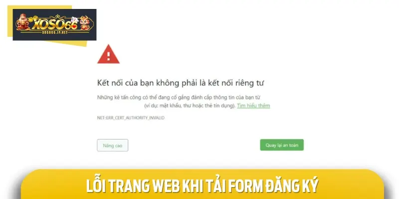 Lỗi trang website khi tải form đăng ký là sự cố thường gặp