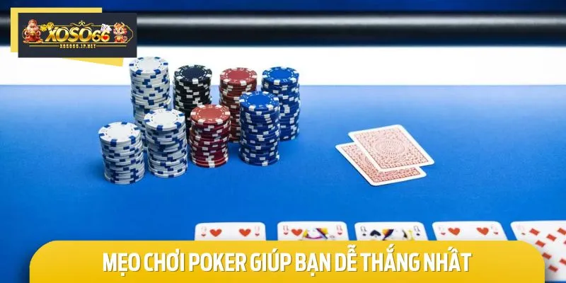 Khám phá những mẹo đánh Poker dễ thắng cho tân thủ