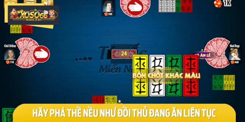 Hãy phá thế nếu như đối thủ đang ăn liên tục